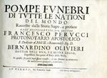 Pompe funebri di tutte le nationi del mondo raccolte dalle Storie Sagrem e profane. In questa seconda impressione reviste, e con somma accuratezza da molti errori espurgate, e corrette