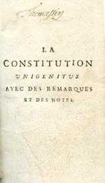 La Constitution Unigenitus avec des remarques et des notes