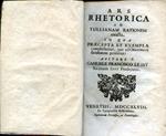 Ars Rhetorica ad Tullianam Rationem exacta, in qua Praecepta et Exempla complectuntur, quae ad Oratoriam facultatem pertinent
