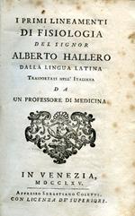 I primi lineamenti di fisiologia dalla lingua latina trasportati nell'italiana da un professore di medicina
