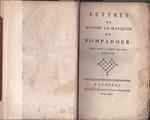 Lettres de Madame la Marquise de Pompadour: depuis MDCCLIII jusqù à MDCCLXII, inclusivement. Lettres depuis MDCCXLVI jusqù à MDCCLII, inclusivement -