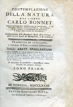 Contemplazione della Natura. Tradotta in Italiano, e corredata di Note, e curiose Osservazioni dall'abate Lazzaro Spallanzani.. e arricchita di necessarie e interessanti emendazioni del proprio Autore