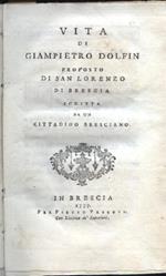 Vita di Giampietro Dolfin proposto di San Lorenzo di Brescia scritta da un cittadino bresciano