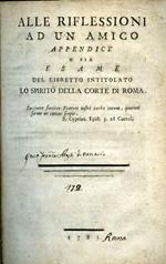 Alle riflessioni ad un amico appendice o sia esame del libretto intitolato Lo spirito della Corte di Roma