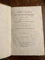 Teoria e pratica di Architettura Civile per istruzione della gioventù specialmente romana dedicata all'Illustrissimo Signore il Signor Gaspare Conte di Carpegna