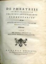 De Phratriis primis Graecorum politicis societatibus commentarius in qui inscriptiones phratriacae neapolitanae illustrantur item De Urbis Neapolis regione Herculanensium