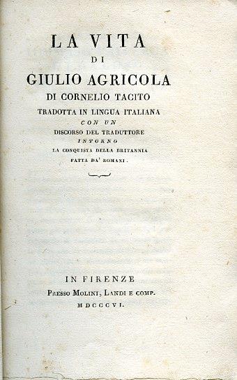 La Vita di Giulio Agricola. Tradotta in lingua italiana con un Discorso del traduttore intorno la conquista della Britannia fatta dàRomani - P. Cornelio Tacito - copertina