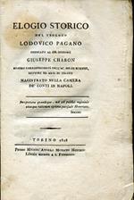 Elogio storico del teologo Lodovico Pagano dedicato al ch. Signore Giuseppe Charon membro corrispondente dell'Ac. Imp. di Scienze Lettere ed Arti di Torino Magistrato nella Camera dè Conti in Napoli