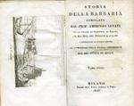 Storia della Barbaria compilata sulle opere di Chenier, di Shaw, di Ali Bey, del Pananti e d'altri e pubblicata in continuazione al Compendio della Storia Universale del Sig. Conte di Segur. Tomo unico