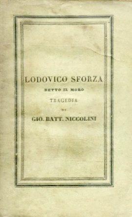 Lodovico Sforza detto il Moro. Tragedia - G. Battista Niccolini - copertina
