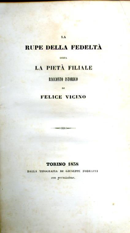 La rupe della fedeltà ossia la pietà filiale. Racconto istorico - Felice Vicino - copertina