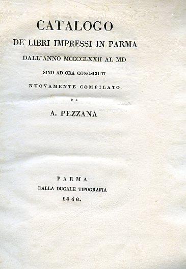 Catalogo de' libri impressi in Parma dall'anno MCCCCLXXII al MD sino ad ora conosciuti nuovamente compilato