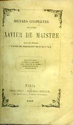 Oeuvres complétes. Nouvelle édition, ornée du portrait de l'Auteur, dessiné d'aprés nature et gravé sur acier. Voyage autour de ma chambre - Expédition nocturne - Le Lepreux de la Cité d'Aoste - Les Prisonniers du Caucase - La jeune Sibérienne