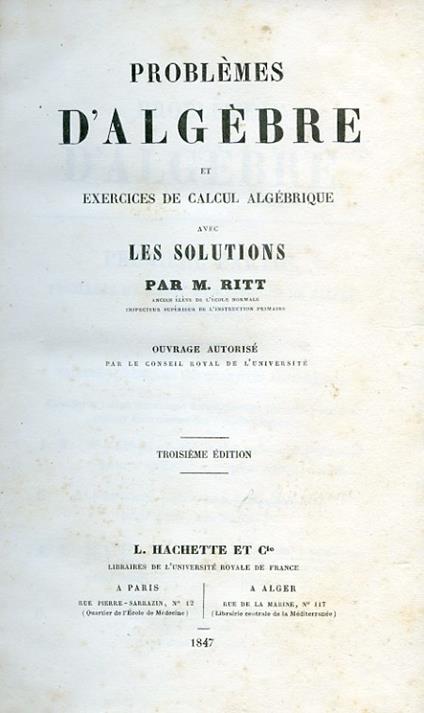 Problémes d'algébre et exercises de calcul algébrique avec les solutions. Ouvrage autorisé par le Conseil Royal de l'Université - M. Ritt - copertina