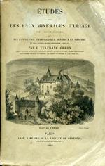 Etudes sur les eaux minérales d'Uriage prés Grenoble (Isére) et sur l'influence physiologique des eaux en général et les divers modes de leur emploi