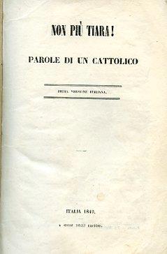Non più tiara ! Parole di un cattolico. Prima versione italiana - Félicité de Lamennais,Louis Allemand - copertina