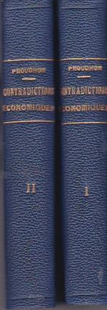 Systéme des contradictions économiques, ou Philosophie de la Misére. Deuxiéme édition
