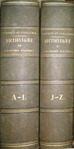 Dictionnaire de l'Économie Politique contenant l'exposition des principes de la science, l'opinion des écrivains qui ont le plus contribué a sa fondation et a ses progrés, la bibliographie générale de l'économie politique, par noms d'auteurs..