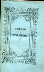 Istruzioni al pittor cristiano. Ristretto dell'opera latina di fra Giovanni Interian de Ayala fatto da Luigi Napoleone Cittadella con note storiche ed artistiche del medesimo