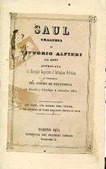 Saul. Tragedia. Approvata dal Consiglio Superiore d'Istruzione Pubblica e prescritta pel corso di rettorica con Decreto e Circolare 4 settembre 1855. Con note, col parere dell'autore, e col giudizio di vari illustri critici in fine