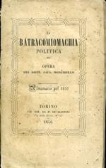 La Batracomiomachia politica ovvero ministri deputati giornali e giornalisti italianissimi che si dipingono l'un l'altro al naturale. Almanacco pel 1857