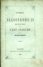 Storia di Alessandro II sommo pontefice romano e di Sant'Anselmo Vescovo di Lucca e Cardinale di S.M.C. patrono di Mantova zio e nipote dell'illustre famiglia italiana Baggio da Baggio di Lombardia con alcuni cenni intorno all'antico loro casato..