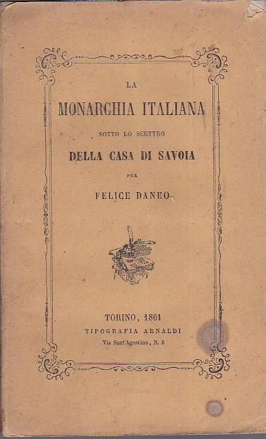 La Monarchia italiana sotto lo scettro della Casa di Savoia - Felice Daneo - copertina