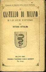 Il Castello di Milano e le sue vittime da Galeazzo Visconti a Giulay
