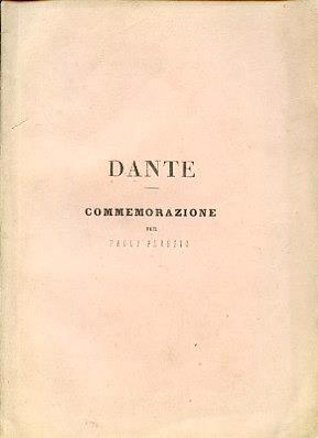 Dante. Commemorazione. Discorso letto nella prima festa Letteraria commemorativa dei più grandi Scrittori e Pensatori Italiani nel R. Liceo Chiabrera. Savona, addì 14 Maggio 1865 - Paolo Pavesio - copertina