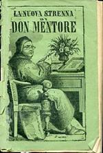 Don Mentore. Strenna per l'anno nuovo compilata per opera di sei giovani savonesi dedicata a tutti ma più specialmente al popolo e alla gioventù nella quale si troverà una raccolta di racconti, novelle, dialoghi, lettere, ecc., parte in prosa