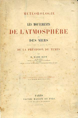 Météorologie. Les mouvements de l'atmosphére et des mers considérés au point de vue de la prévision du temps - Marie,Edme Hippolyte Davy - copertina