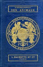 L' intelligence des animaux. Deuxiéme édition. Ouvrage illustré de 58 vignettes par E. Bayard, A. Mesnel, etc