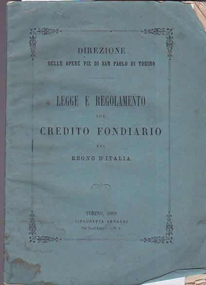 Direzione delle Opere Pie di San Paolo di Torino. Legge e regolamento sul credito fondiario nel Regno d'Italia - copertina