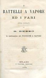 I battelli a vapore ed i fari. Opera compilata in continuazione alle macchine a vapore