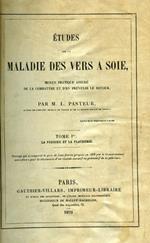 Études sur la maladie des des vers a soie moyen pratique assuré de la combattre et d'en prévenir le retour. La pébrine et la flacherie Notes et documents