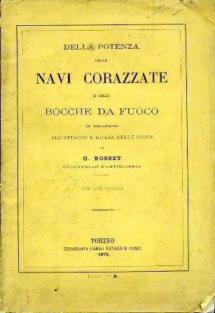 Della potenza delle navi corazzate e delle bocche da fuoco, in relazione all'attacco e difesa delle coste - G. Rosset - copertina