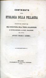 Contributo alla etiologia della pellagra. Nuove prove dell'insussistenza della teoria balardiniana e contro risposta al dott. Balardini
