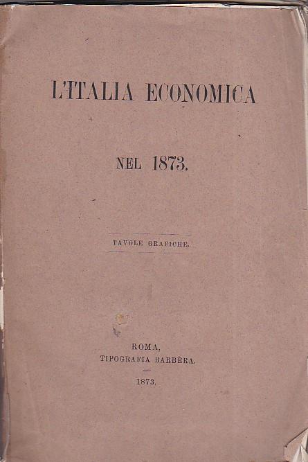 L' Italia economica nel 1873. Tavole grafiche