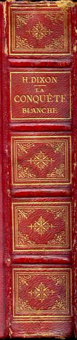 La conquête blanche. Voyage aux États. Unis d'Amérique. Traduit de l'anglais avec l'autorisation de l'Auteur par Hipp[olyte] Vattemare et illustré de 118 gravures sur bois et 2 cartes