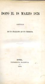 Dopo il 18 marzo 1876. Lettere di un italiano ad un tedesco