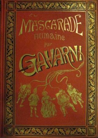 Mascarade humaine. 100 grandes compositions. Introduction par ludovic Halévy. Histoire de Politiquer. Les propos de Thomas Vireloque. Les Bohémes. Maniéres de voir des voyageurs. Les parent terribles - Gavarni - copertina