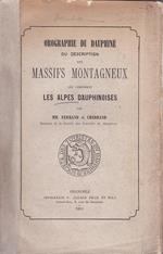 Orographie du Dauphiné ou description des massifs montagneux qui composent les Alpes Dauphinoises