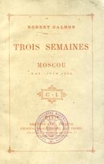 Trois semaines a Moscou. Mai - Juin 1883