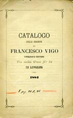 Catalogo delle edizioni di Francesco Vigo tipografo editore Via della Pace n. 81 in Livorno