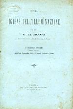 Sulla igiene dell'illuminazione. Conferenze popolari tenute per cura della Sede Piemontese della R. Società Italiana d'Igiene