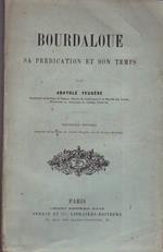 Bourdaloue. Sa prédication et son temps. Nouvelle édition précédée d'une Notice sur Anatole Feugére, par M. Gaston Feugére