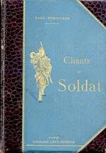 Chants du Soldat. Ouvrage couronné par l'Académie Française. Dessins et aquarelles de De Neuville, Detaille, Allongé, Baugnies, Boutigny, Fraipont, Girardet, Du Paty, Picard, Pille, Maisonneuve, Merwart et Worms. Gravure de Guillaume Fréres