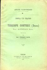 Sopra un cranio di Tursiops Cortesii (Desm.) Var. Astensis Sacc. Nota. Appunti paleontologici, II