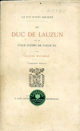 La fin d'une société. Le Duc de Lauzun et la cour intime de Louis XV - Gaston Maugras - copertina