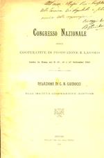 Congresso Nazionale delle Cooperative di Produzione e Lavoro tenuto in Roma nei dì 26 26 e 27 Settembre 1895. Relazione alle Società Cooperative Aretine